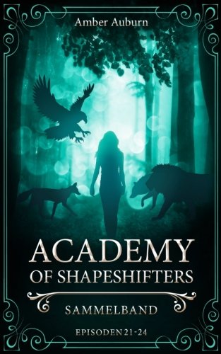 Academy of Shapeshifters: Sammelband 6 (Fantasy-Serie) von CreateSpace Independent Publishing Platform
